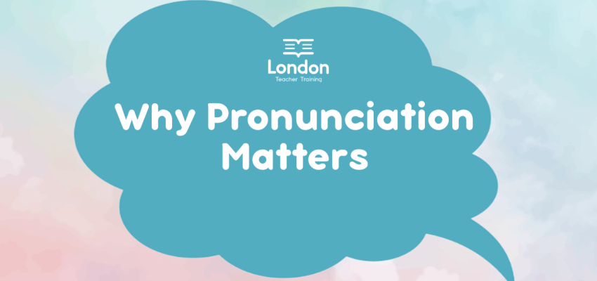 Why Pronunciation Matters