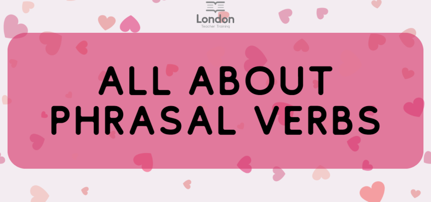 All About Phrasal Verbs